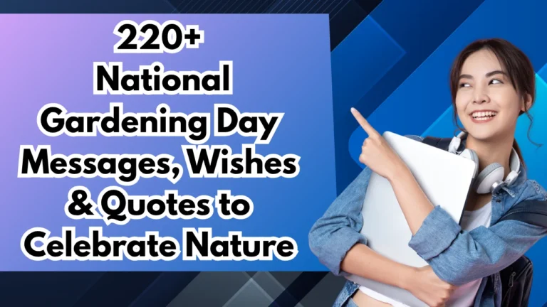 220+ National Gardening Day Messages, Wishes & Quotes to Celebrate Nature