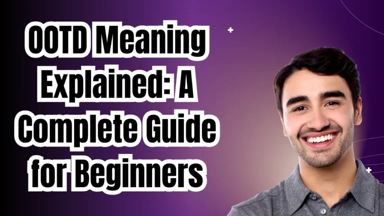 OOTD Meaning Explained: A Complete Guide for Beginners
