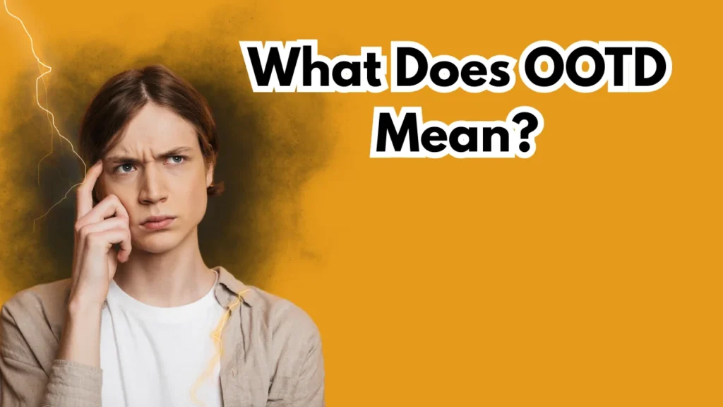 What Does OOTD Mean?