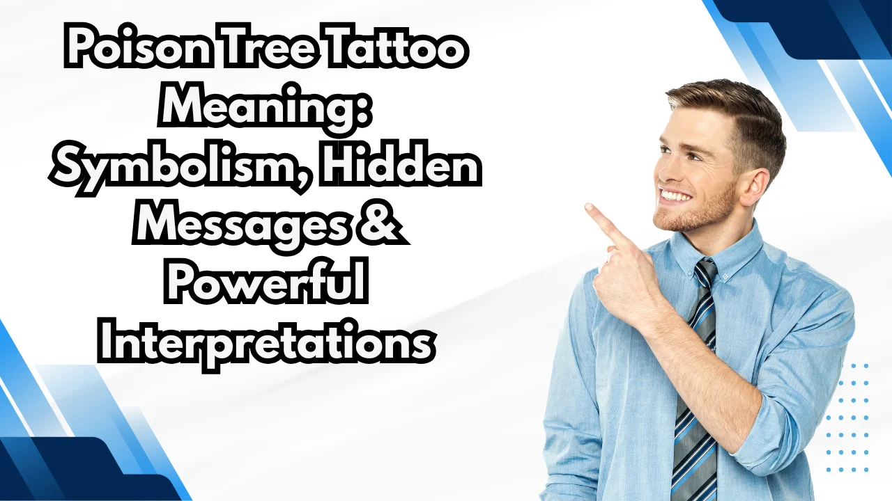 Poison Tree Tattoo Meaning: Symbolism, Hidden Messages & Powerful Interpretations