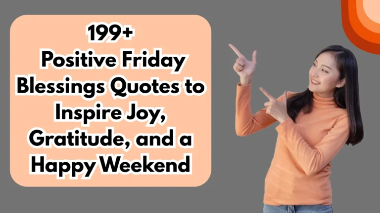 199+ Positive Friday Blessings Quotes to Inspire Joy, Gratitude, and a Happy Weekend