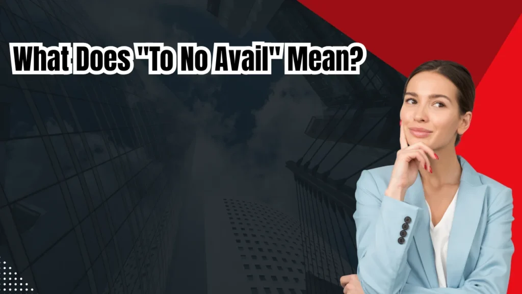 What Does "To No Avail" Mean?