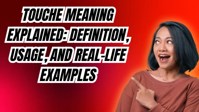 Touche Meaning Explained: Definition, Usage, and Real-Life Examples
