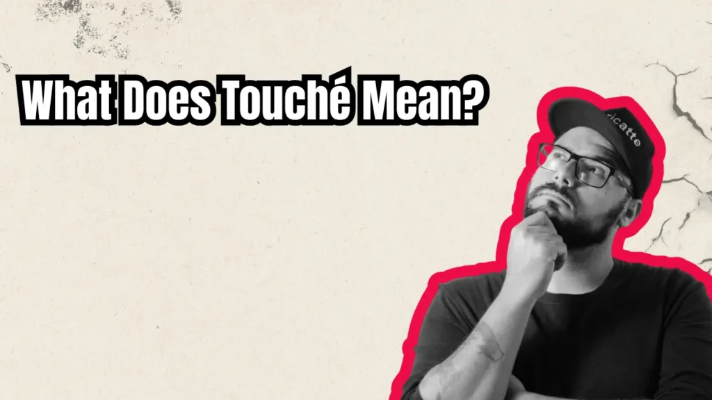 What Does Touché Mean? Definition and Pronunciation